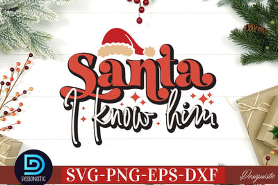 Santa I know him SVG SVG DESIGNISTIC 
