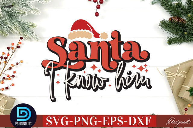 Santa I know him SVG SVG DESIGNISTIC 