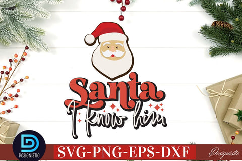 Santa I know him SVG SVG DESIGNISTIC 