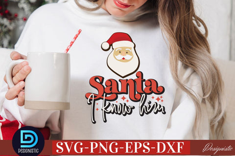 Santa I know him SVG SVG DESIGNISTIC 