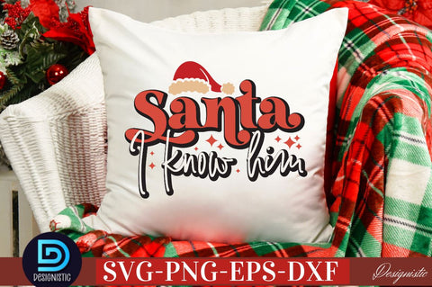 Santa I know him SVG SVG DESIGNISTIC 