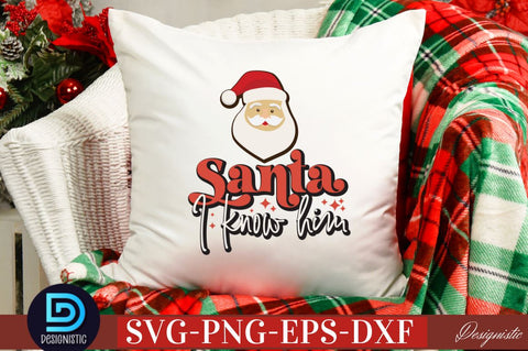 Santa I know him SVG SVG DESIGNISTIC 