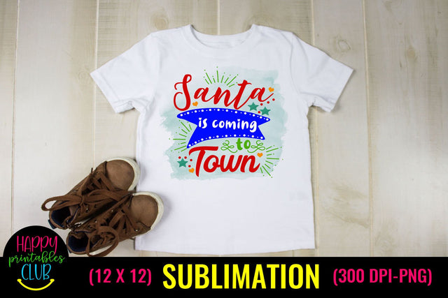 Santa is Coming to Town- Christmas Sublimation Design Ideas Sublimation Happy Printables Club 