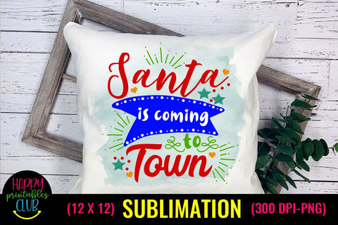 Santa is Coming to Town- Christmas Sublimation Design Ideas Sublimation Happy Printables Club 