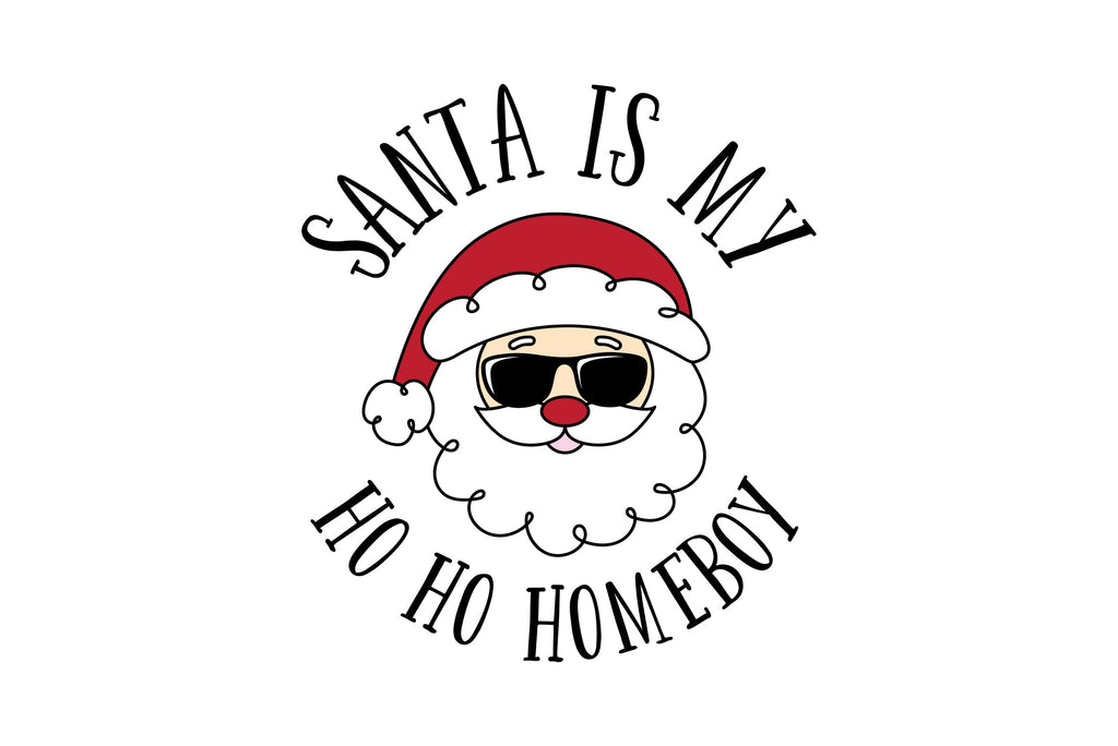 Santa Is My Ho Ho Homeboy SVG - So Fontsy