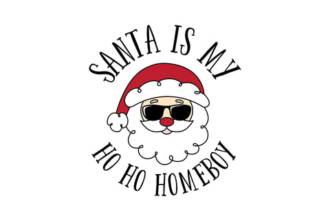 Santa Is My Ho Ho Homeboy SVG SVG Caffeinated SVGs 