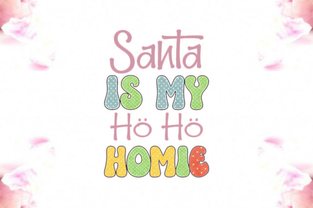 Santa is My Ho Ho Homie Sublimation Sublimation Jagonath Roy 