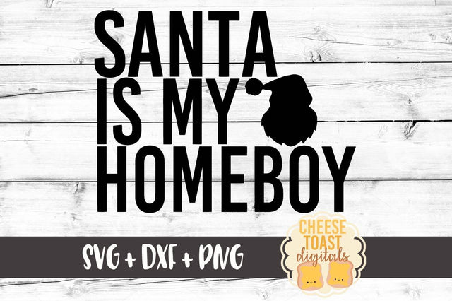Santa Is My Homeboy SVG Cheese Toast Digitals 