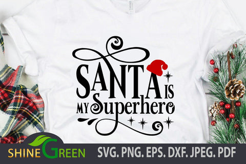 Santa is my Superhero SVG - Christmas Quotes SVG Cut File SVG Shine Green Art 