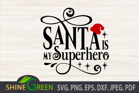 Santa is my Superhero SVG - Christmas Quotes SVG Cut File SVG Shine Green Art 