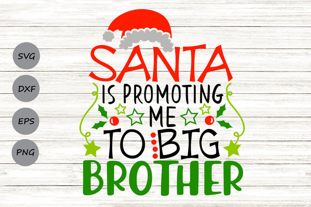 Santa Is Promoting Me To Big Brother| Christmas Santa SVG Cutting Files. SVG CosmosFineArt 