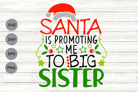 Santa Is Promoting Me To Big Sister| Christmas Santa SVG Cutting Files. SVG CosmosFineArt 