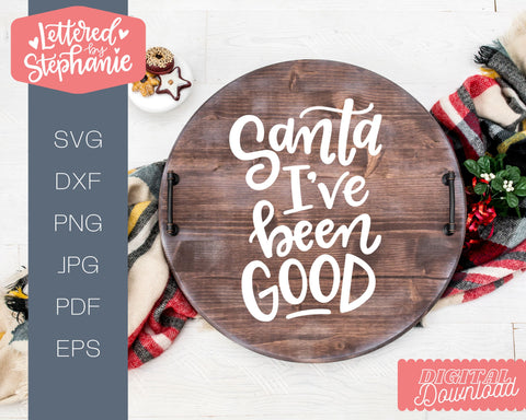 Santa I've Been Good SVG, Holiday SVG SVG Lettered by Stephanie 