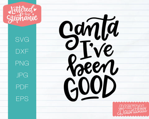 Santa I've Been Good SVG, Holiday SVG SVG Lettered by Stephanie 