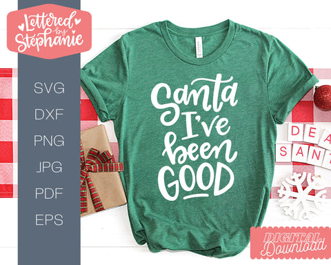 Santa I've Been Good SVG, Holiday SVG SVG Lettered by Stephanie 