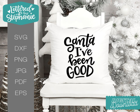 Santa I've Been Good SVG, Holiday SVG SVG Lettered by Stephanie 