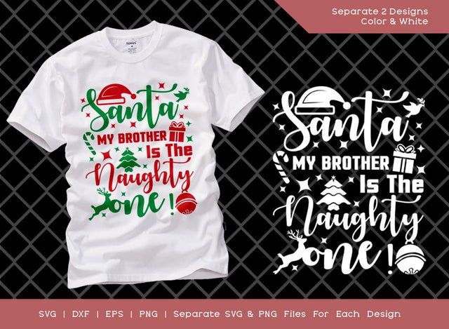 Santa My Brother Is The Naughty One SVG Cut File | Christmas Svg | Christmas Kids Svg | Xmas Svg | T-shirt Design SVG ETC Craft 