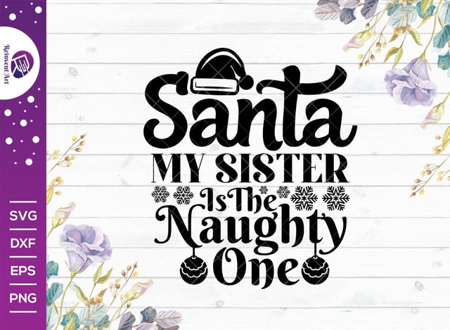 Santa My Sister Is The Naughty One SVG Cut File | Christmas Svg | Christmas Kids Svg | Xmas Svg | T-shirt Design SVG Reinvent Art 
