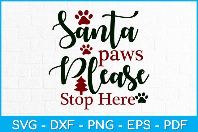Santa Paws Please Stop Here Christmas Svg Cutting File SVG Helal 
