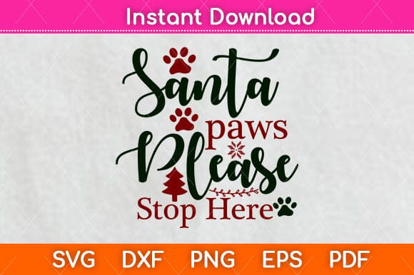 Santa Paws Please Stop Here Svg Cutting File SVG Helal 
