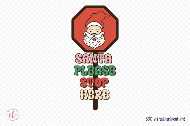 Santa Please Stop Here - Retro Christmas PNG Sublimation CraftLabSVG 