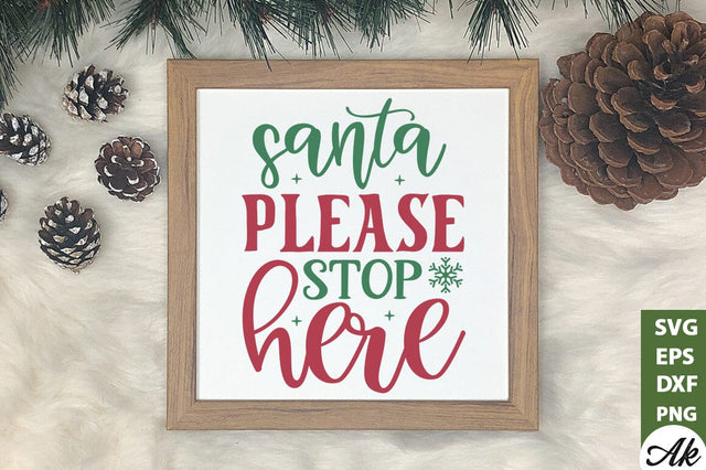 Santa please stop here Sign Making SVG SVG akazaddesign 