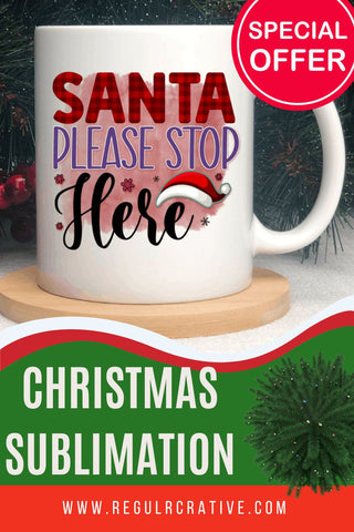 Santa please stop here Sublimation PNG, Sublimation Christmas Design Sublimation Regulrcrative 