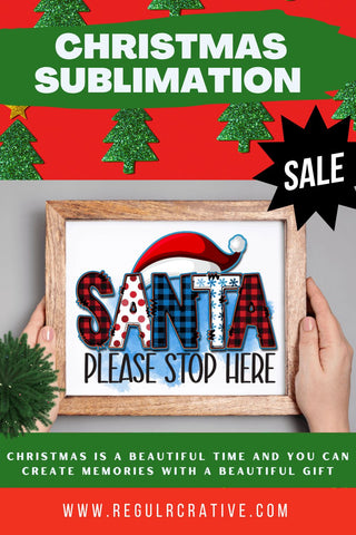 Santa please stop here Sublimation PNG, Sublimation Christmas Design Sublimation Regulrcrative 