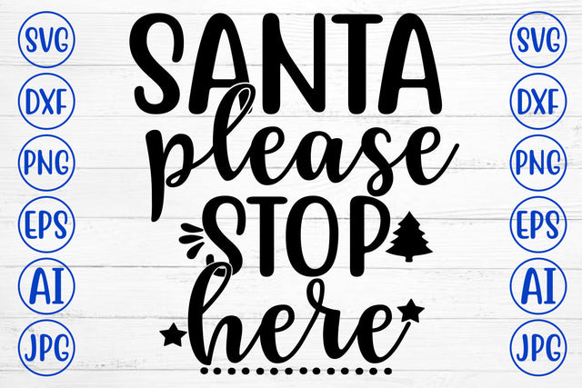 SANTA PLEASE STOP HERE SVG Cut File SVG Syaman 