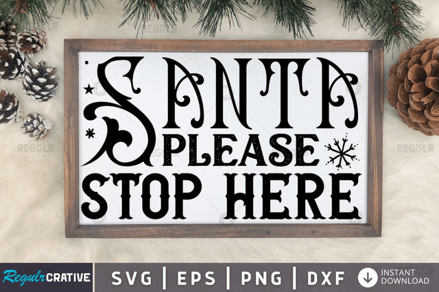 Santa please stop here SVG SVG Regulrcrative 