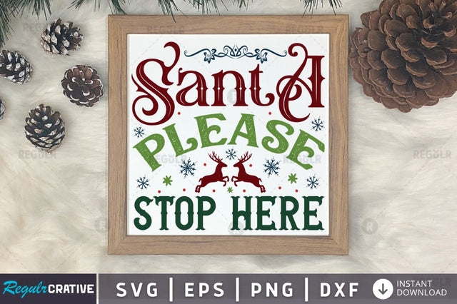Santa please stop here SVG SVG Regulrcrative 