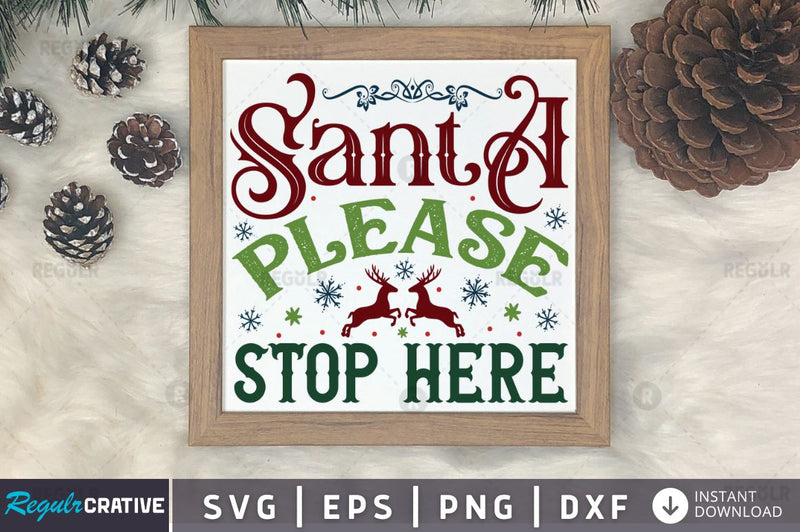 Santa please stop here SVG SVG Regulrcrative 