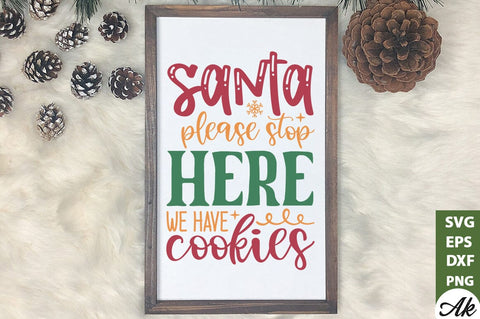 Santa please stop here we have cookies Sign Making SVG SVG akazaddesign 