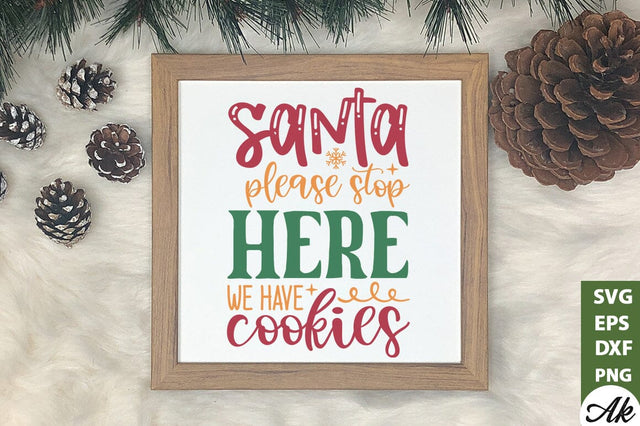 Santa please stop here we have cookies Sign Making SVG SVG akazaddesign 