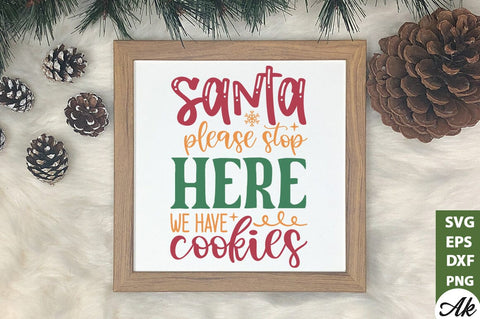 Santa please stop here we have cookies Sign Making SVG SVG akazaddesign 
