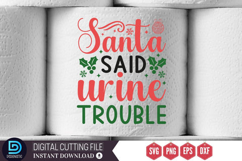 santa said urine trouble SVG SVG DESIGNISTIC 