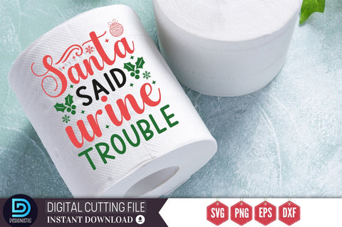 santa said urine trouble SVG SVG DESIGNISTIC 