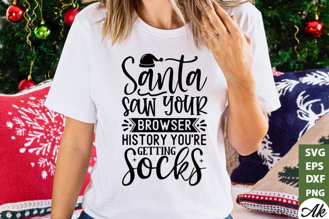 Santa saw your browser history you're getting socks SVG SVG akazaddesign 