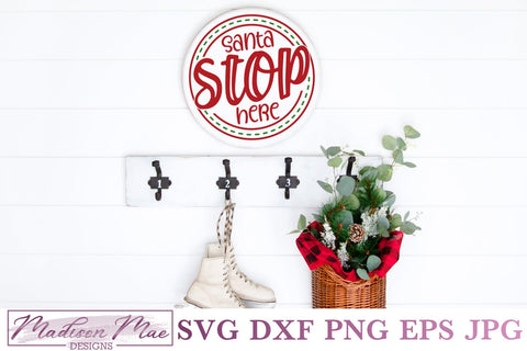 Santa Stop Here, Christmas Sign SVG SVG Madison Mae Designs 