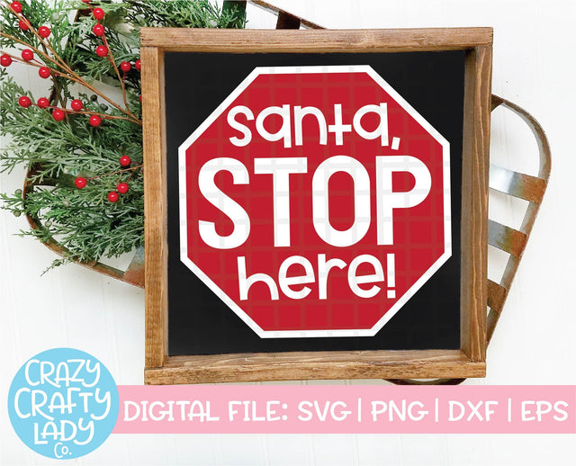 Santa, Stop Here | Christmas SVG Cut File SVG Crazy Crafty Lady Co. 
