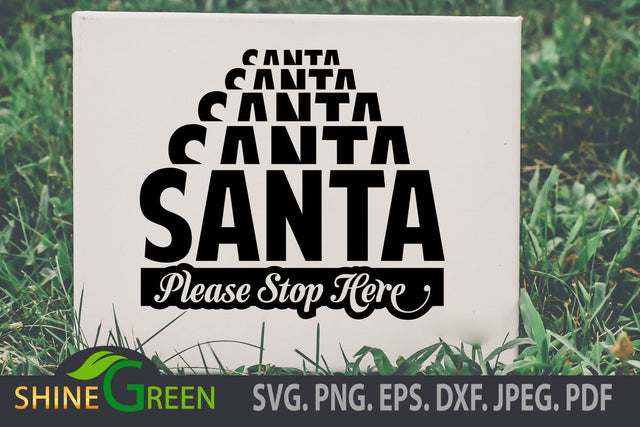 Santa Stop Here SVG - Christmas Sign Stacked Font PNG, EPS, DXF SVG Shine Green Art 
