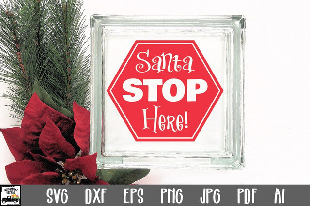 Santa Stop Here SVG Cut File - Christmas SVG SVG Old Market 