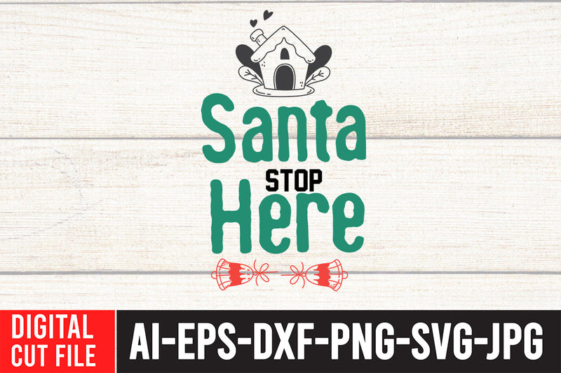 Santa Stop Here SVG Cut File SVG BlackCatsMedia 