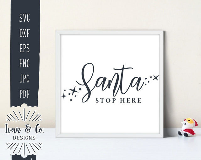 Santa Stop Here SVG Files | Winter | Holidays | Christmas SVG (878711983) SVG Ivan & Co. Designs 