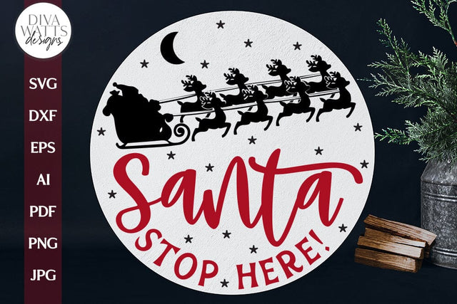Santa Stop Here SVG For Christmas Door Hanger Santa Sleigh SVG Door Hanger For Christmas Santa Stop Here Sign For Door Hanger Santa Sleigh SVG Diva Watts Designs 