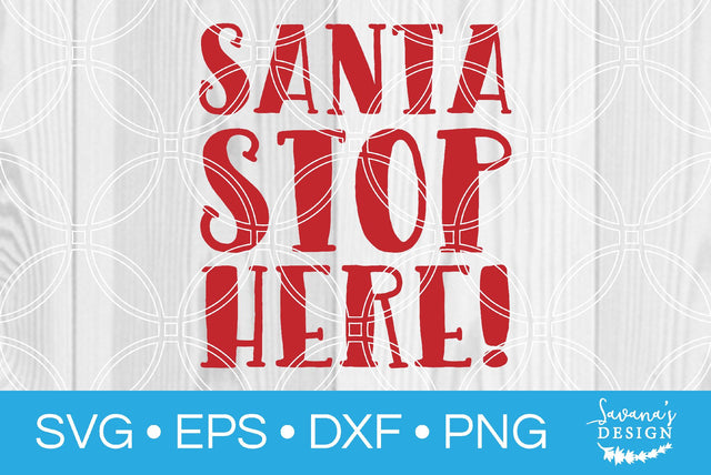 Santa Stop Here SVG SavanasDesign 