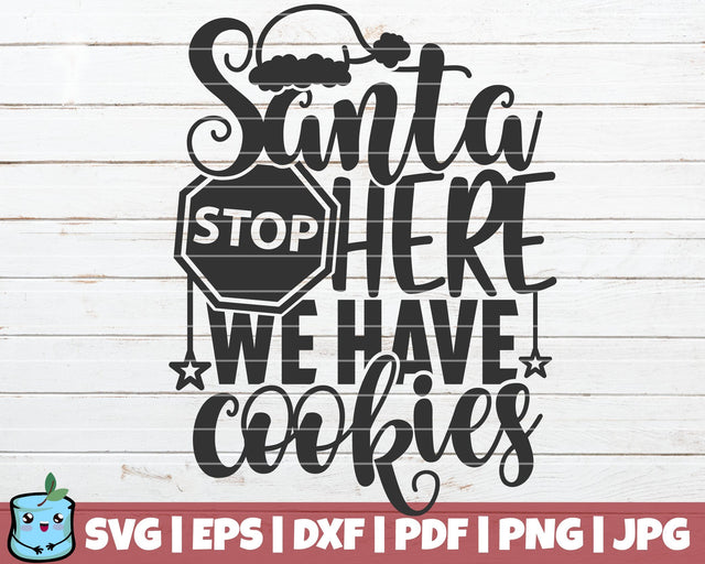 Santa Stop Here We Have Cookies SVG MintyMarshmallows 