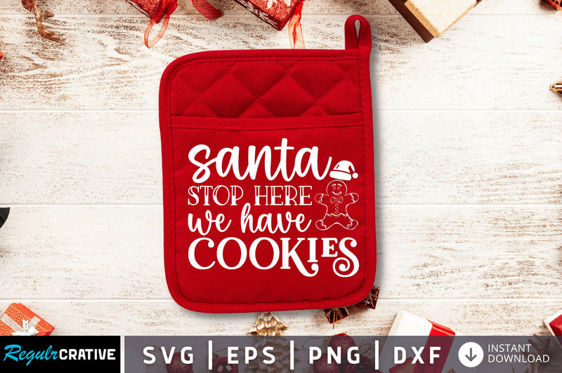 Santa stop here we have cookies SVG - So Fontsy