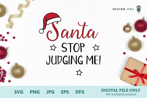 Santa stop judging me! SVG Design Owl 