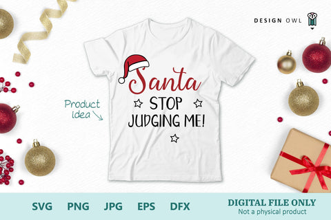 Santa stop judging me! SVG Design Owl 